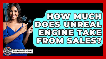 How Much Does Unreal Engine Take From Sales? - The Animation Reel