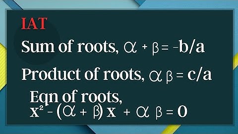 Quadratic Equation | Introduction | Formulas | Sum of roots | Product of roots | Equation of roots