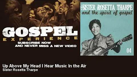 Sister Rosetta Tharpe - Up Above My Head I Hear Mu...