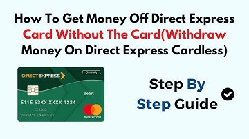 How To Get Money Off Direct Express Card Without The Card(Withdraw Money On Direct Express Cardless)