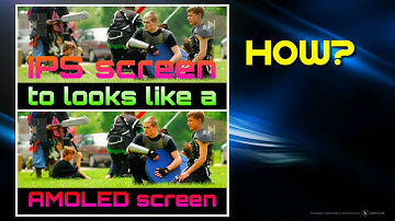 IPS display to look like a AMOLED display (How?)