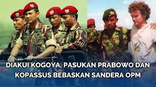 Kehebatannya Diakui Kogoya, Gerakan Senyap Pasukan Prabowo dan Kopassus Bebaskan Sandera OPM
