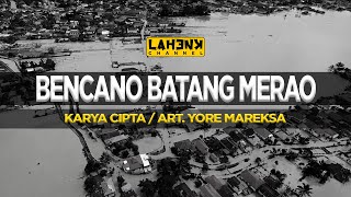 LAGU KERINCI BENCANO BATANG MERAO || KARYA CIPTA. YORE MAREKSA