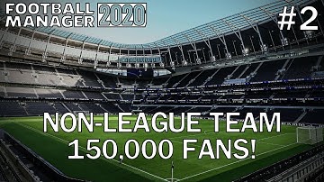 FM20 Experiment: What If A Non-League Team Had 150,000 Fans? #2 - Football Manager 2020 Experiement