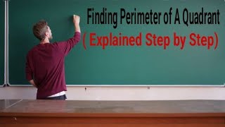 Finding Perimeter Of a Quadrant / Explained Step by Step