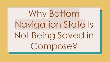 Why Bottom Navigation State Is Not Being Saved in Compose?