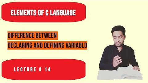Declaring and Defining Variable Lecture # 14