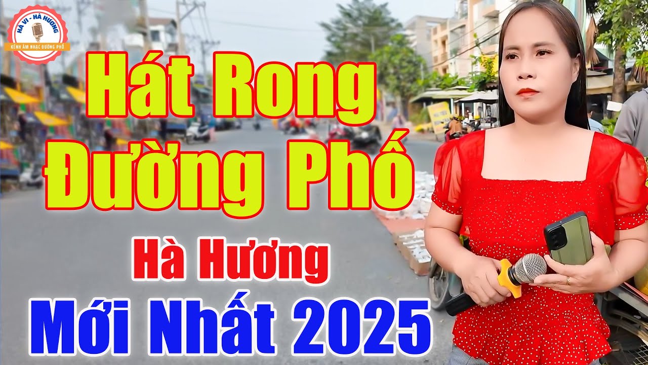 Hat Rong LK Hà Hương Hát Rong Mới Nhất 2025 | LK Hát Rong Hay Nhất 2025 - Giọng ...