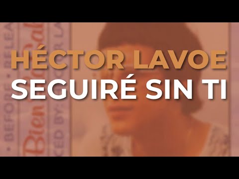 Putar Seguiré Sin Ti - Héctor Lavoe
