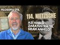 114. NIETZSCHE. ASI HABLÓ ZARATUSTRA &quot;EL GRAN ANHELO&quot;