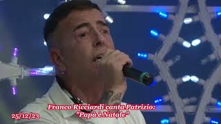 25/12/23 - Franco Ricciardi canta Patrizio: "Papà è Natale"