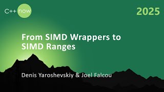 From SIMD Wrappers to SIMD Ranges - Part 1 Of 2 - Denis Yaroshevskiy & Joel Falcou - C++Now 2025