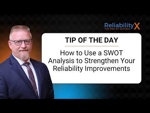 How to Use a SWOT Analysis to Strengthen Your Reliability Improvements