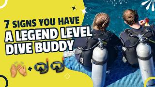 7 SIGNS YOU HAVE A GREAT DIVE BUDDY