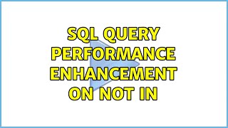 SQL Query Performance Enhancement on NOT IN