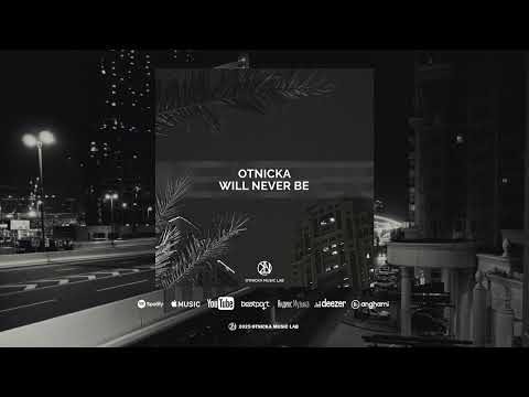 Otnicka - Will Never Be