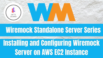 Deploying WireMock Standalone Server on AWS: Installing and Configuring Server on EC2 Instance