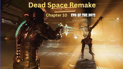 Dead Space Remake 2023 Chapter 10 End of the Days PC Gameplay Walkthrough (1080p, 60FPS)