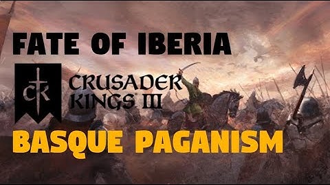 Crusader Kings 3 Fate of Iberia - Basque Paganism part 9