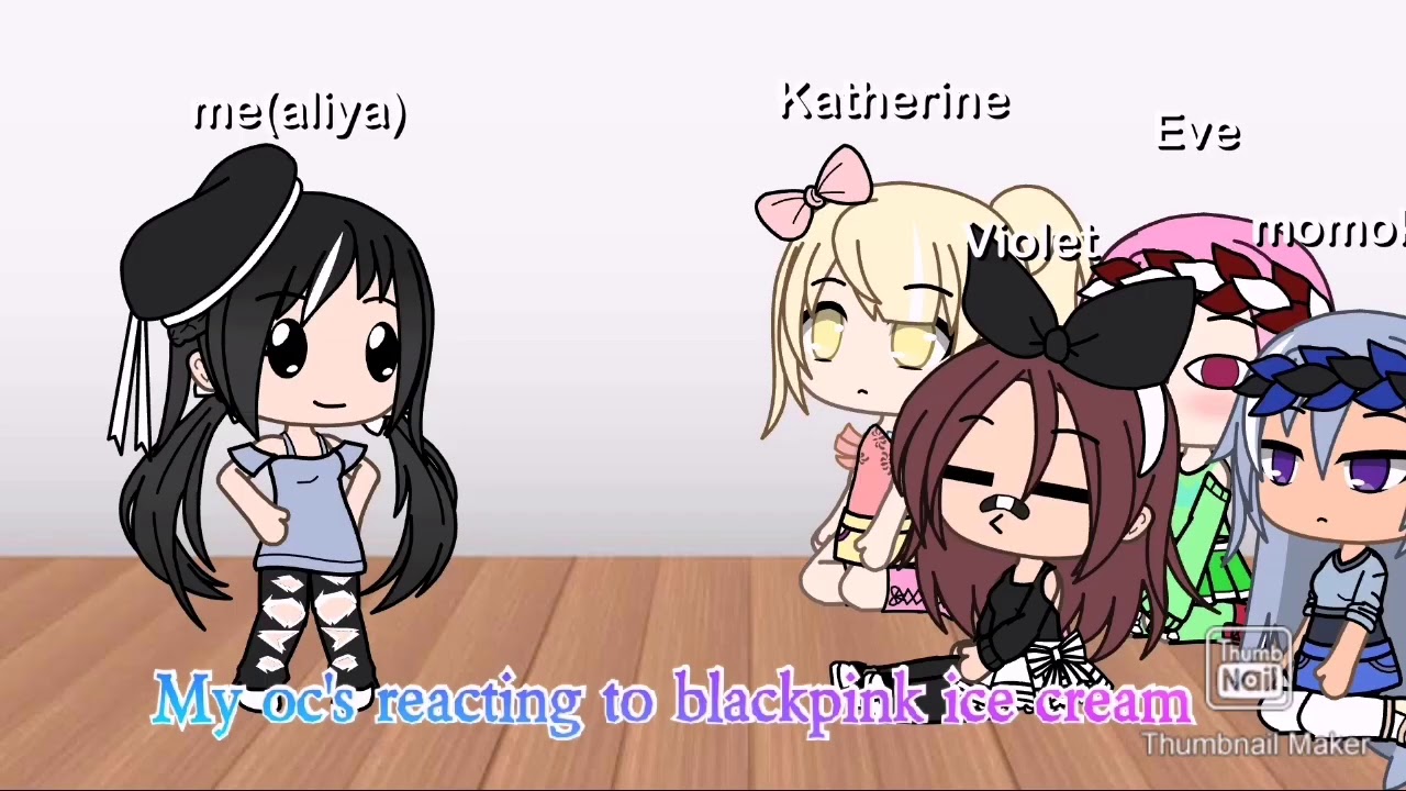My oc's react to ice cream blackpink. Gacha life YouTube