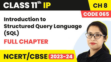 Introduction to Structured Query Language (SQL)- Full Chapter | Class 11 Informatics Practices Ch 8