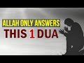 1 DUA, ALLAH ALWAYS ANSWERS