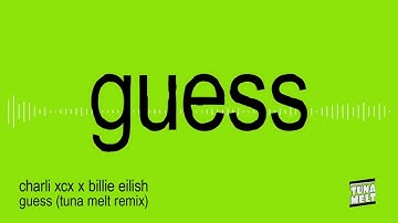 Charli XCX x Billie Eilish - Guess (Tuna Melt Remix)