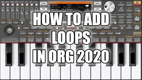 HOW TO ADD LOOPS/MUSIC IN ORG PIANO