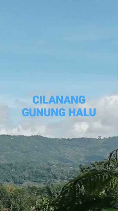 CILANANG GUNUNG HALU