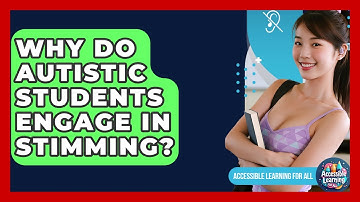 Why Do Autistic Students Engage In Stimming? - Accessible Learning For All