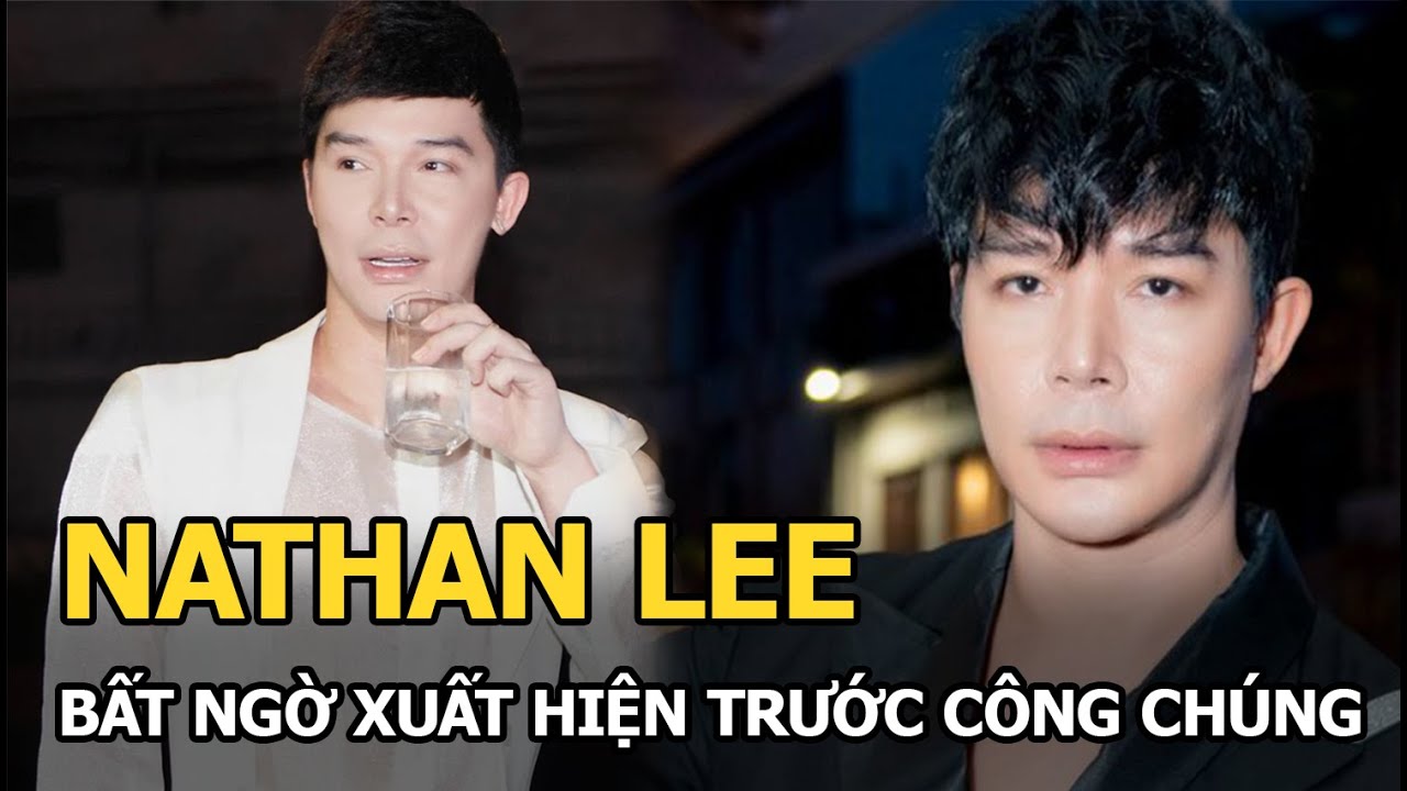 Nathan Lee bất ngờ xuất hiện trước công chúng, tự xưng 