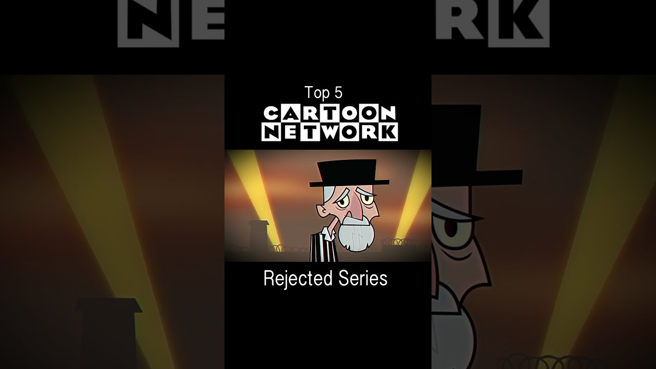 Cartoon Network Rejected Shows