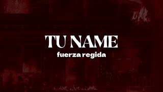 Fuerza Regida - TU NAME | Letra