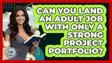 Can You Land An Adult Job With Only A Strong Project Portfolio? - Learn As An Adult