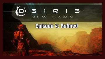 Osiris: New Dawn Episode 4