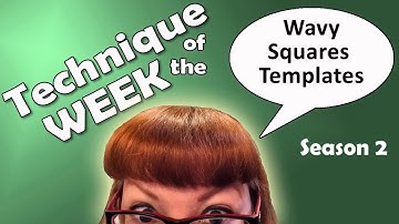 Technique of the Week - Season 2 #9 - Wavy Squares Templates