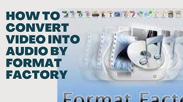 How to convert video into audio by format factory