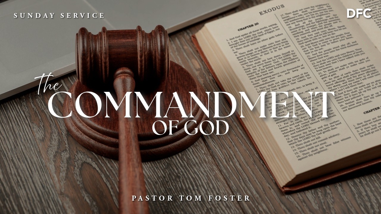 Pastor Tom Foster - The Commandment of God | DALLAS FIRST CHURCH
