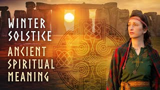 WINTER SOLSTICE Ancient Spiritual Meaning | Traditions, Celebrations, Sites