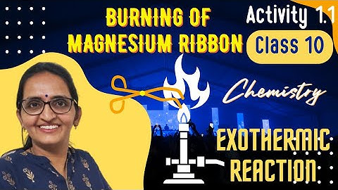 ACTIVITY 1.1|| BURNING OF MAGNESIUM RIBBON II CLASS 10 II SCIENCE II CBSE/GSEB