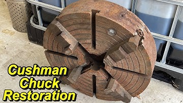 Restoring Cushman 4 Jaw Chuck Part 1