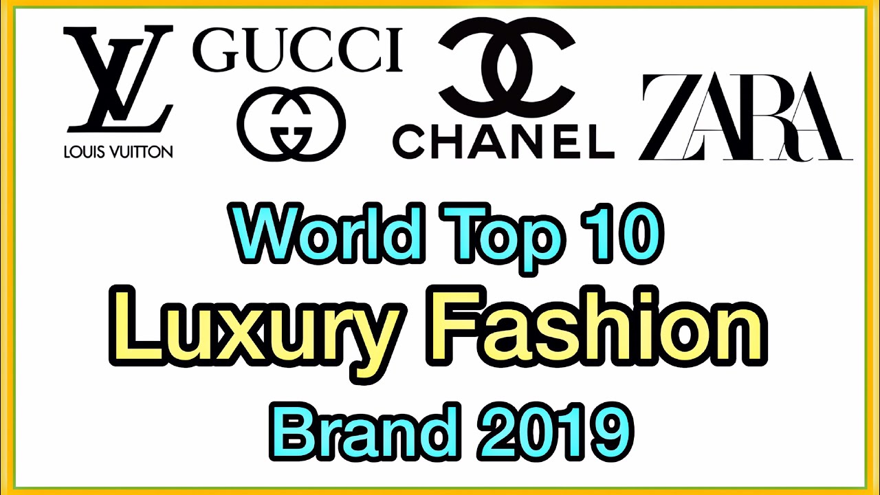 Top 10 Most Luxury Fashion Brand In The World 2019, World Top 10 Expensive  Clothing Brand