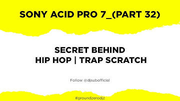Sony Acid Pro 7 Part 32 (Secret Behind Hip Hop | Trap Scratch)