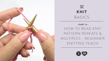 How to Read Knit Pattern Repeats & Multiples - Beginner Knitting Teach Video #13