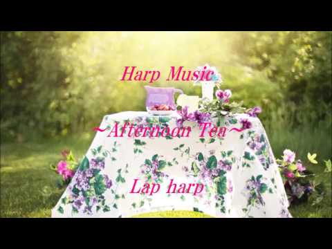 Afternoon Tea (Lap harp:Saori Mouri 毛利沙織)