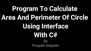 Program to Calculate Area And Perimeter Of Circle Using Interface With C#