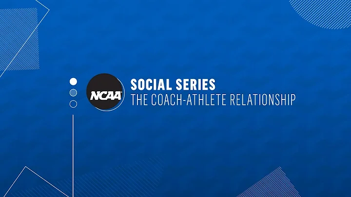 NCAA Social Series: The Coach-Athlete Relationship