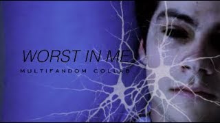 worst in me // multifandom collab