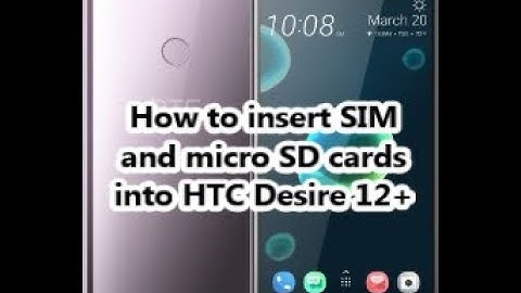 How to insert SIM and micro SD cards into HTC Desire 12+