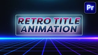 How To Create A Retro Title Animation (Premiere Pro Tutorial)